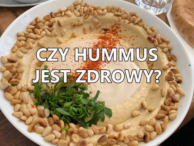 Czy hummus jest zdrowy?